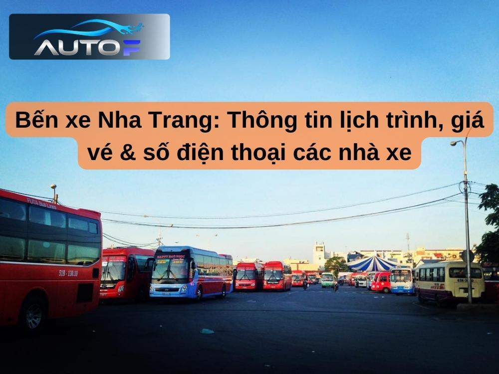 Bến xe Nha Trang: Thông tin lịch trình, giá vé & số điện thoại các nhà xe